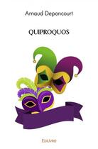 Couverture du livre « Quiproquos » de Deponcourt Arnaud aux éditions Edilivre