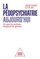 Couverture du livre « Soigner les enfants - la pedopsychiatrie aujourd'hui » de Bernard Golse aux éditions Odile Jacob