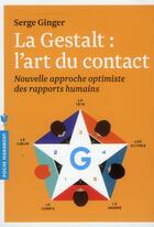 Couverture du livre « La Gestalt : l'art du contact ; nouvelle approche optimiste des rapports humains » de Serge Ginger aux éditions Marabout