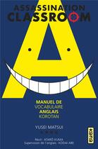 Couverture du livre « Korotan ; assassination classroom ; manuel de vocabulaire anglais » de Yusei Matsui aux éditions Kana