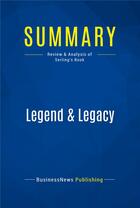 Couverture du livre « Legend & Legacy : Review and Analysis of Serling's Book » de Businessnews Publish aux éditions Business Book Summaries