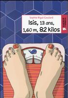 Couverture du livre « Isis, 13 ans, 1,60m, 82 kilos » de Sophie Rigal-Goulard aux éditions Rageot