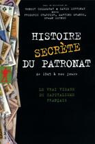 Couverture du livre « Histoire secrete du patronat de 1945 a nos jours » de Servenay/Collombat aux éditions La Decouverte