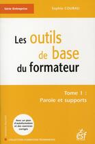 Couverture du livre « Les outils de base du formateur t.1 ; paroles et supports » de Sophie Courau aux éditions Esf