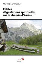 Couverture du livre « Petites dégustations spirituelles sur le chemin d'Assise » de Michel Lamarche aux éditions Mediaspaul