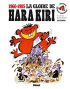 Couverture du livre « La gloire de Hara Kiri ; les meilleurs dessins de Hara Kiri » de Francois Cavanna et Virginie Vernay aux éditions Glenat