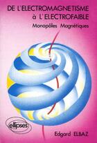 Couverture du livre « De l'electromagnetisme a l'electrofaible - cours » de Elbaz Edgard aux éditions Ellipses