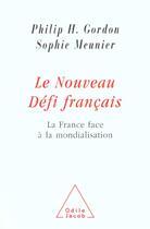 Couverture du livre « Le Nouveau Défi français : La France face à la mondialisation » de Gordon/Meunier aux éditions Odile Jacob