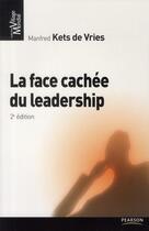 Couverture du livre « La face cachée du leardership (2e édition) » de Kets De Vries Manfre aux éditions Pearson