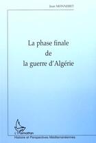 Couverture du livre « La phase finale de la guerre d'algerie » de Jean Monneret aux éditions L'harmattan