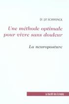 Couverture du livre « Une Methode Optimale Pour Vivre Sans Douleurs, La Neuroposture » de Schwenck J.P. aux éditions Societe Des Ecrivains