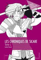 Couverture du livre « Les chroniques de Sicare Tome 1 » de Piazzoli Caroline aux éditions Mon Petit Editeur