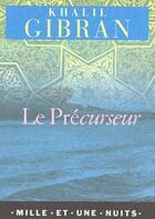 Couverture du livre « Le precurseur » de Khalil Gibran aux éditions Fayard/mille Et Une Nuits