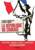 Couverture du livre « La République du courage » de Florent Montillot et Claude Pernes aux éditions Hugo Document