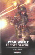 Couverture du livre « Star Wars - le côté obscur t.7 ; Boba Fett, mort et destruction » de John Wagner et Cam Kennedy aux éditions Delcourt