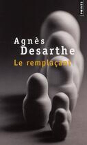 Couverture du livre « Le remplaçant » de Agnes Desarthe aux éditions Points