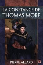 Couverture du livre « La constance de thomas more » de Pierre Allard aux éditions Presses De L'universite De Laval