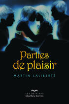 Couverture du livre « Parties de plaisir (2e édition) » de Martin Laliberte aux éditions Les Éditions Québec-livres