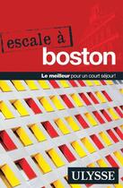 Couverture du livre « Escale à Boston » de Annie Gilbert aux éditions Ulysse