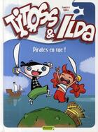 Couverture du livre « Titoss et Ilda Tome 1 ; pirates en vue ! » de Nykko et Nicolas Bannister aux éditions Dupuis