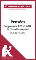 Couverture du livre « Pensées de Blaise Pascal ; Fragments 425 et 430 ; le divertissement » de Natacha Cerf aux éditions Lepetitlitteraire.fr