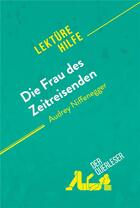 Couverture du livre « Die Frau des Zeitreisenden von Audrey Niffenegger (LektÃ¼rehilfe) : Detaillierte Zusammenfassung, Personenanalyse und Interpretation » de Sarah Barnett-Benell aux éditions Derquerleser.de