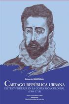 Couverture du livre « Cartago república urbana : elites y poderes en la Costa Rica colonial (1564-1718) » de Eduardo Madrigal Munoz aux éditions Pu Du Midi