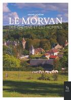 Couverture du livre « Le Morvan : des chemins et des hommes » de Armand Lachezine aux éditions Editions Sutton