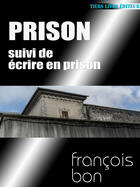 Couverture du livre « Prison » de Francois Bon aux éditions Tiers Livre