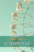 Couverture du livre « Le temps volé » de Chloe Duval aux éditions Milady