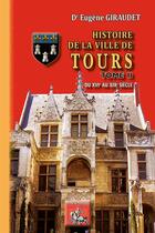 Couverture du livre « Histoire de la ville de Tours Tome 2 » de Eugene Girudet aux éditions Editions Des Regionalismes