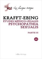 Couverture du livre « Etudes Medico-Legales, Psychopathia Sexualis Avec Recherches Speciales Sur L'Inversion Sexuelle - Pa » de Von Krafft-Ebing Dr aux éditions La Bourdonnaye