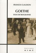 Couverture du livre « Goethe » de Francis Claudon aux éditions Kime