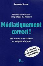 Couverture du livre « Mediatiquement correct! » de Brune F aux éditions Parangon