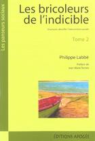 Couverture du livre « Les bricoleurs de l'indicible tome 2 » de Philippe Labbe aux éditions Apogee