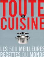 Couverture du livre « Toute la cuisine - Les 500 meilleures recettes du monde » de Didier Bizos et Collectif aux éditions Place Des Victoires