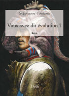 Couverture du livre « Vous avez dit évolution ? » de Stephanie Fontana aux éditions Theles