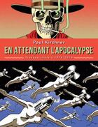 Couverture du livre « En attendant l'apocalypse ; travaux choisis, 1974-2014 » de Paul Kirchner aux éditions Tanibis