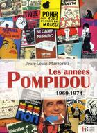 Couverture du livre « Les années Pompidou ; 1969-1974 » de Jean-Louis Marzorati aux éditions Les Peregrines
