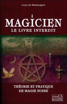 Couverture du livre « Magicien : le livre interdit ; théorie et pratique de magie noire » de Louis De Malassagne aux éditions Bussiere