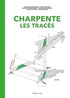 Couverture du livre « Charpente : les tracés » de Roland Schumacher et Albert Muller et Michael Riggenbach et Hans Wittmann et Peter Kubler et Andreas Grosshardt aux éditions Editions Vial