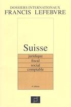 Couverture du livre « Suisse juridique fiscal social comptable » de  aux éditions Lefebvre