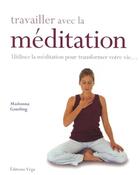 Couverture du livre « Travailler avec la méditation ; utilisez la médiation pour transformer votre vie... » de Madonna Gauding aux éditions Vega