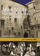 Couverture du livre « Jean Vilar raconté aux jeunes... et aux autres » de Laurence Abel aux éditions Lansman