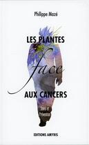 Couverture du livre « Les plantes face aux cancers » de Philippe Maze aux éditions Amyris