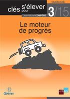 Couverture du livre « Clés pour s'élever t.3 ; le moteur de progrès » de Jean-Michel Compere aux éditions Bebooks