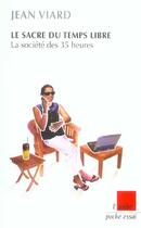 Couverture du livre « Le sacre du temps libre ; la societe des 35 heures » de Jean Viard aux éditions Editions De L'aube