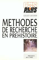 Couverture du livre « Methodes de recherche en prehistoire » de Gilles Gaucher aux éditions Cnrs