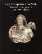 Couverture du livre « Les antiquaires du Midi : savoirs et mémoires, XVIe-XIXe siècle » de Veronique Krings aux éditions Errance