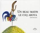 Couverture du livre « Un beau matin le coq aboya » de Andre Bouchard aux éditions Circonflexe